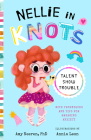 Nellie in Knots: Talent Show Trouble: With Techniques and Tips for Managing Anxiety Cover Image