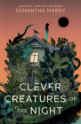 Clever Creatures of the Night By Samantha Mabry Cover Image