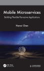 Mobile Microservices: Building Flexible Pervasive Applications Cover Image