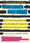 You Can't Say That!: Writers for Young People Talk About Censorship, Free Expression, and the Stories They Have to Tell By Leonard S. Marcus (Editor) Cover Image