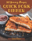 365 Yummy Quick Pork Dinner Recipes: A Yummy Quick Pork Dinner Cookbook that Novice can Cook By Jessica Nelson Cover Image