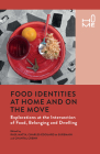 Food Identities at Home and on the Move: Explorations at the Intersection of Food, Belonging and Dwelling By Raul Matta (Editor), Charles-Edouard de Suremain (Editor), Chantal Crenn (Editor) Cover Image