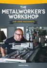 The Metalworker's Workshop for Home Machinists By Harold Hall Cover Image