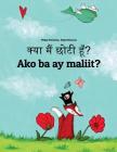 Kya Maim Choti Hum? Ako Ba Ay Maliit?: Hindi-Filipino/Tagalog (Wikang Filipino/Tagalog): Children's Picture Book (Bilingual Edition) By Philipp Winterberg, Nadja Wichmann (Illustrator), Aarav Shah (Translator) Cover Image