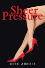 Sheer Pressure By Greg Abbott Cover Image