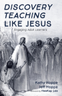 Discovery Teaching Like Jesus By Kathy Hoppe, Jeff Hoppe, Heekap Lee (Foreword by) Cover Image