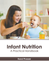 Infant Nutrition: A Practical Handbook By Karol Prosser (Editor) Cover Image