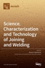 Science, Characterization and Technology of Joining and Welding Cover Image