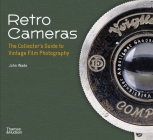 Retro Cameras: The Collector's Guide to Vintage Film Photography By John Wade Cover Image