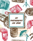 My Photography Log Book: Record Sessions and Settings Equipment Individual Photographers Cover Image