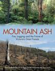 Mountain Ash: Fire, Logging, and the Future of Victoria's Giant Forests Cover Image