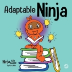 Adaptable Ninja: A Children's Book About Cognitive Flexibility and Set Shifting Skills By Mary Nhin Cover Image