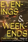 Evenings and Weekends: A Novel By Oisín McKenna Cover Image