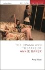 The Drama and Theatre of Annie Baker (Critical Companions) By Amy Muse, Patrick Lonergan (Editor), Jr. Wetmore, Kevin J. (Editor) Cover Image