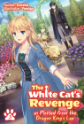 The White Cat's Revenge as Plotted from the Dragon King's Lap: Volume 3 By Kureha, Yamigo (Illustrator), David Evelyn (Translator) Cover Image