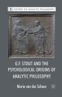 G.F. Stout and the Psychological Origins of Analytic Philosophy (History of Analytic Philosophy) By Maria Van Der Schaar Cover Image
