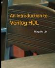 An Introduction to Verilog HDL By Ming-Bo Lin Cover Image