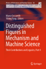 Distinguished Figures in Mechanism and Machine Science: Their Contributions and Legacies, Part 4 (History of Mechanism and Machine Science #38) By Marco Ceccarelli (Editor), Yibing Fang (Editor) Cover Image