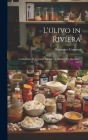 L'ulivo in Rivíera: Conferenze Al Comizio Agrario Di Savona Nel Dicembre 1877 By Domenico Capponi Cover Image