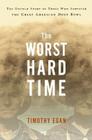 The Worst Hard Time: A National Book Award Winner By Timothy Egan Cover Image