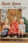 Rusty Spoon to Silver By Bertie Stroup Marah Cover Image