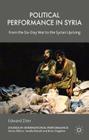 Political Performance in Syria: From the Six-Day War to the Syrian Uprising (Studies in International Performance) By Edward Ziter Cover Image