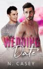 The Wedding Date: A Fake Relationship Romance By N. Casey Cover Image