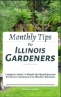 Monthly Tips For Illinois Gardeners: Complete Guide To Month-By-Month Journey For Novice Gardeners For Effective Outcome Cover Image