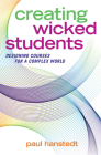 Creating Wicked Students: Designing Courses for a Complex World By Paul Hanstedt Cover Image
