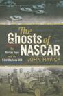 The Ghosts of NASCAR: The Harlan Boys and the First Daytona 500 Cover Image
