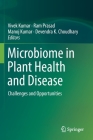 Microbiome in Plant Health and Disease: Challenges and Opportunities By Vivek Kumar (Editor), Ram Prasad (Editor), Manoj Kumar (Editor) Cover Image