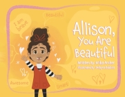 Allison, You Are Beautiful By Erika Archer, Delayna Robbins (Illustrator) Cover Image