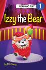 Sozo Key Izzy the Bear: Read and Play (Sozo Keys #28) By T. S. Cherry Cover Image