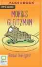 Toad Delight By Morris Gleitzman, Morris Gleitzman (Read by) Cover Image