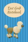Dot Grid Notebook: Poodle; 100 sheets/200 pages; 6 x 9 By Atkins Avenue Books Cover Image