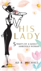 His Lady: 5 Traits of a Godly Ambitious Woman By Aji R. Michael Cover Image