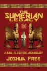 The Sumerian Legacy: A Guide to Esoteric Archaeology Cover Image