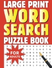 250 + Word Search Book for Adults: Large Print Word Search Book for Adults, Senior Adult Word Searches Books, Word Find Books, Word Search Puzzle Book By Laura Bidden Cover Image