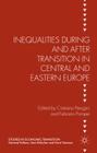 Inequalities During and After Transition in Central and Eastern Europe (Studies in Economic Transition) By Cristiano Perugini (Editor), Fabrizio Pompei (Editor) Cover Image