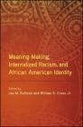 Meaning-Making, Internalized Racism, and African American Identity Cover Image