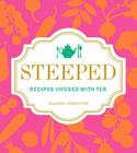 Steeped: Recipes Infused with Tea By Annelies Zijderveld Cover Image