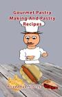 Gourmet Pastry Making And Pastry Recipes By Brenda Van Niekerk Cover Image