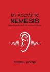 My Acoustic Nemesis: Life Before, During, and After an Acoustic Neuroma Cover Image