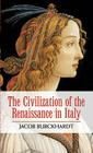 The Civilization of the Renaissance in Italy By Jacob Burckhardt Cover Image