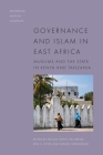 Governance and Islam in East Africa: Muslims and the State (Exploring Muslim Contexts) By Farouk Topan (Editor), Kai Kresse (Editor), Erin E. Stiles (Editor) Cover Image
