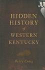 Hidden History of Western Kentucky Cover Image