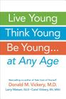 Live Young, Think Young, Be Young: . . . At Any Age Cover Image