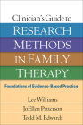 Clinician's Guide to Research Methods in Family Therapy: Foundations of Evidence-Based Practice By Lee Williams, PhD, LMFT, JoEllen Patterson, PhD, LMFT, Todd M. Edwards, PhD, LMFT Cover Image