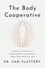 The Body Cooperative: Essential Elements of Human Health - And How to Make Them Work for You Cover Image