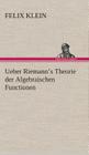 Ueber Riemann's Theorie der Algebraischen Functionen By Felix Klein Cover Image